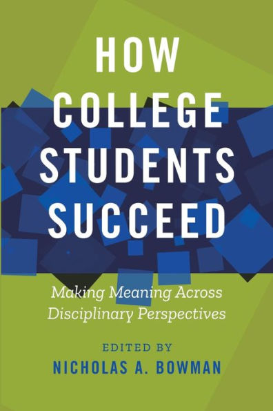 How College Students Succeed: Making Meaning Across Disciplinary Perspectives