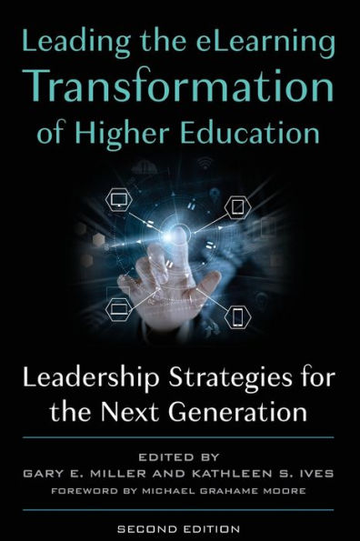 Leading the eLearning Transformation of Higher Education: Leadership Strategies for Next Generation