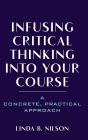 Infusing Critical Thinking Into Your Course: A Concrete, Practical Approach