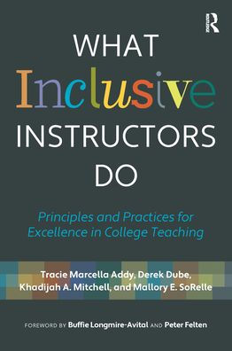 What Inclusive Instructors Do: Principles and Practices for Excellence College Teaching