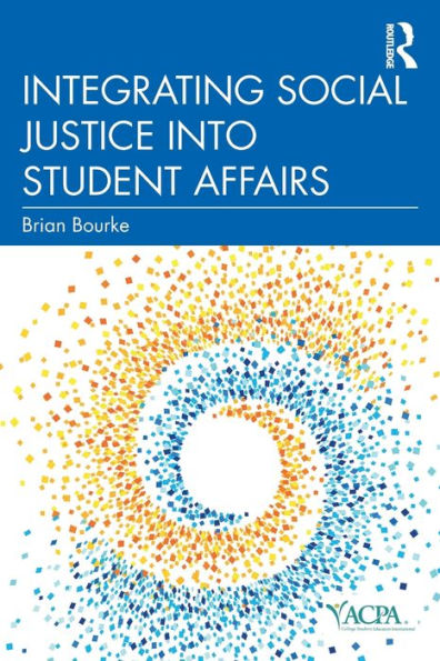 Integrating Social Justice into Student Affairs