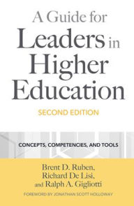 Title: A Guide for Leaders in Higher Education: Concepts, Competencies, and Tools, Author: Brent D. Ruben