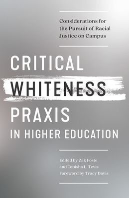 Critical Whiteness Praxis Higher Education: Considerations for the Pursuit of Racial Justice on Campus