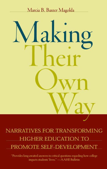 Making Their Own Way: Narratives for Transforming Higher Education to Promote Self-Development