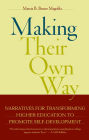 Making Their Own Way: Narratives for Transforming Higher Education to Promote Self-Development