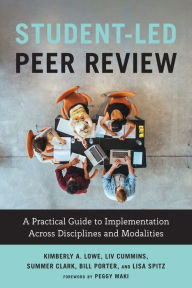 Title: Student-Led Peer Review: A Practical Guide to Implementation Across Disciplines and Modalities, Author: Summer Ray Clark