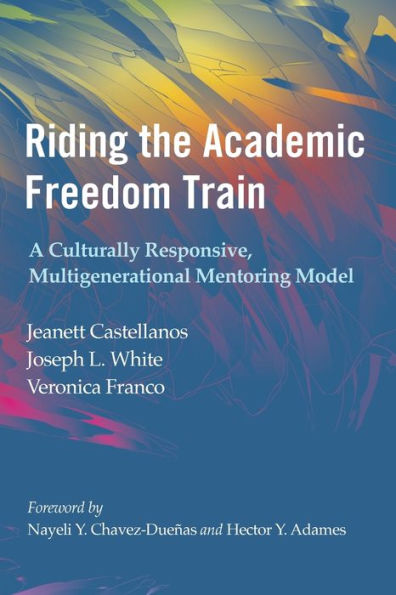 Riding the Academic Freedom Train: A Culturally Responsive, Multigenerational Mentoring Model