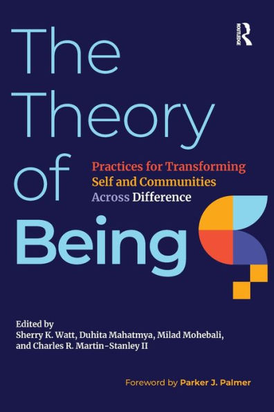 The Theory of Being: Practices for Transforming Self and Communities Across Difference