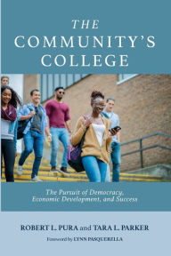 Title: The Community's College: The Pursuit of Democracy, Economic Development, and Success, Author: Robert L. Pura