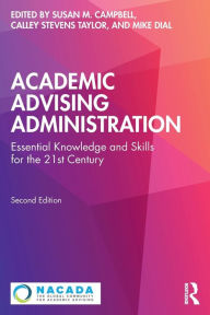 Academic Advising Administration: Essential Knowledge and Skills for the 21st Century