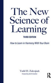 Title: The New Science of Learning: How to Learn in Harmony With Your Brain, Author: Todd D. Zakrajsek