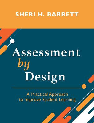 Assessment by Design: A Practical Approach to Improve Student Learning