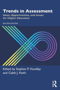 Title: Trends in Assessment: Ideas, Opportunities, and Issues for Higher Education, Author: Stephen P. Hundley