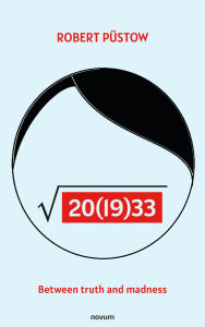 Title: 20(19)33: Between truth and madness, Author: Robert Püstow