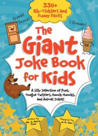 Title: The Giant Joke Book for Kids: A Silly Selection of Puns, Tongue Twisters, Knock-Knocks, and Animal Jokes!, Author: Sequoia Children's Publishing