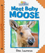 Title: Active Minds Explorers: Meet Baby Moose, Author: Ellen Lawrence