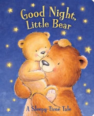 Title: Good Night, Little Bear: A Sleepy-Time Tale, Author: Sequoia Children's Publishing