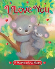 Title: I Love You: A Storybook to Share, Author: Sequoia Children's Publishing