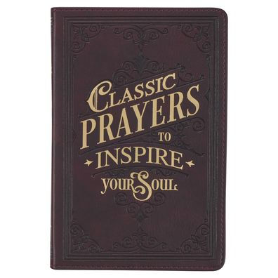 Classic Prayers to Inspire Your Soul Faux Leather Gift Book