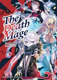 Title: The Death Mage Volume 1: Light Novel, Author: Densuke Densuke