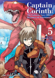 eBook online Captain Corinth Volume 5: The Galactic Navy Officer Becomes an Adventurer by Tomomasa Takuma, Atsuhiko Itoh FB2 DJVU 9781642732986 English version