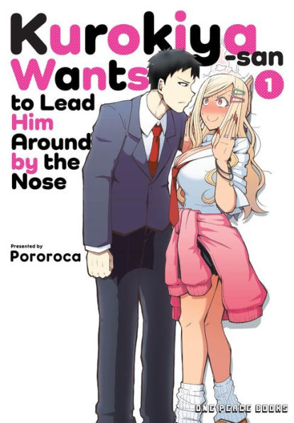 Kurokiya-san Wants to Lead Him Around by the Nose Volume 1