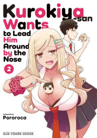 Title: Kurokiya-san Wants to Lead Him Around by the Nose Volume 2, Author: Pororoca Pororoca