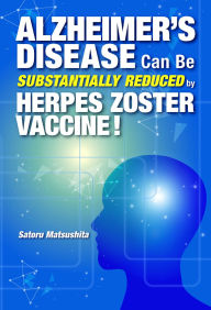 Free ebooks in pdf format to download Alzheimer's Disease Can Be Substantially Reduced by Herpes Zoster Vaccine! DJVU ePub 9781642734782
