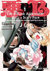 Free ebook downloader for android The B-Rank Adventurer with a Scary Face Becomes a Father for the Hero and His Friends Volume 1 iBook by Cogeme Cogeme, Enji Enji, Kazuhiro Hara 9781642735017 (English Edition)