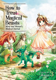 Title: How to Treat Magical Beasts: Mine and Master's Medical Journal Vol. 3, Author: Kaziya