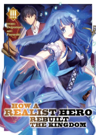 Title: How a Realist Hero Rebuilt the Kingdom (Light Novel) Vol. 3, Author: Dojyomaru