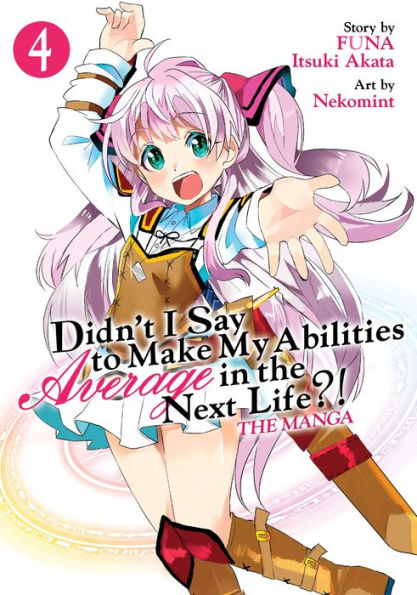 Didn't I Say to Make My Abilities Average in the Next Life?! Manga Vol. 4