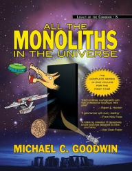 Title: All the Monoliths in the Universe, Author: Michael C Goodwin