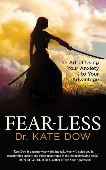 Fear-Less: The Art of Using Your Anxiety to Advantage