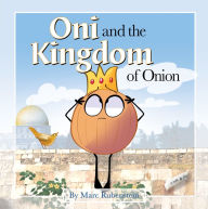 Title: Oni and the Kingdom of Onion, Author: Marc Rubenstein