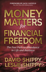 Title: Money Matters for Financial Freedom: The Fast Path to Abundance in Life and Business, Author: David Shippy