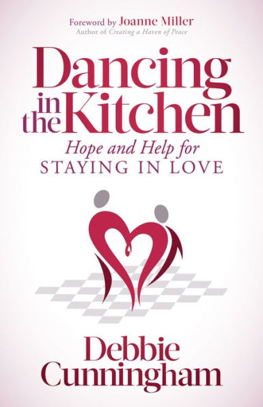 Dancing the Kitchen: Hope and Help For Staying Love