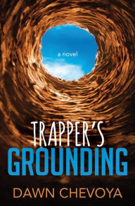 Title: Trapper's Grounding: A Novel, Author: Dawn Chevoya