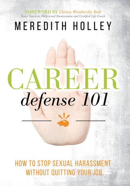 Career Defense 101: How to Stop Sexual Harassment Without Quitting Your Job