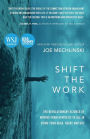 Shift the Work: The Revolutionary Science of Moving From Apathetic to All in Using Your Head, Heart and Gut