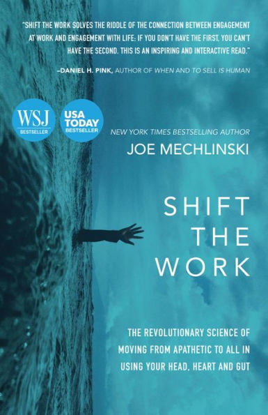 Shift the Work: The Revolutionary Science of Moving From Apathetic to All in Using Your Head, Heart and Gut