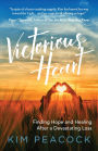 Victorious Heart: Finding Hope and Healing After a Devastating Loss