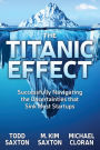 The Titanic Effect: Successfully Navigating the Uncertainties that Sink Most Startups