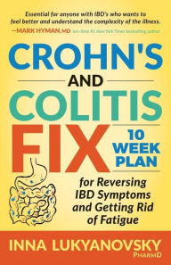 Title: Crohn's and Colitis Fix: 10 Week Plan for Reversing IBD Symptoms and Getting Rid of Fatigue, Author: Lukyanovsky PharmD