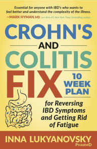 Title: Crohn's and Colitis Fix: 10 Week Plan for Reversing IBD Symptoms and Getting Rid of Fatigue, Author: Inna Lukyanovsky