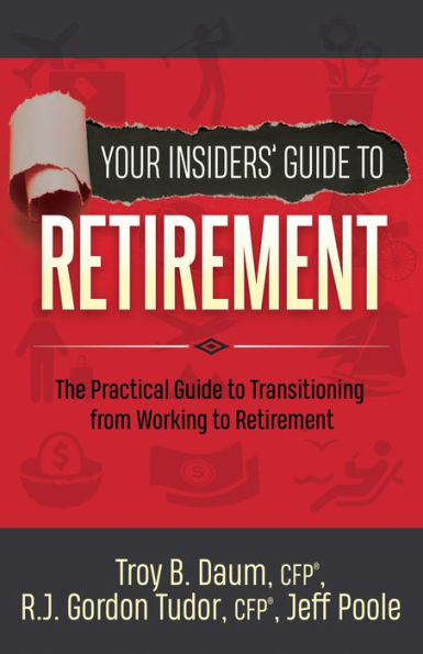 Your Insiders' Guide to Retirement: The Practical Transitioning from Working Retirement