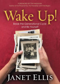 Title: Wake Up!: Break the Generational Cycle and Be Yourself, Author: Janet S. Ellis