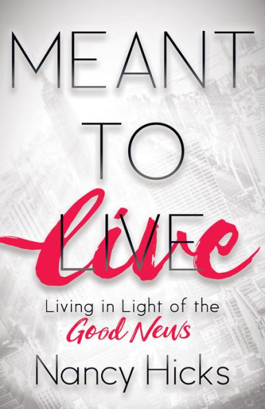 Meant to Live: Living Light of the Good News