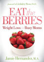 Eat the Berries: Weight Loss for Busy Moms