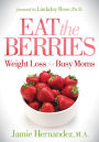 Eat the Berries: Weight Loss for Busy Moms